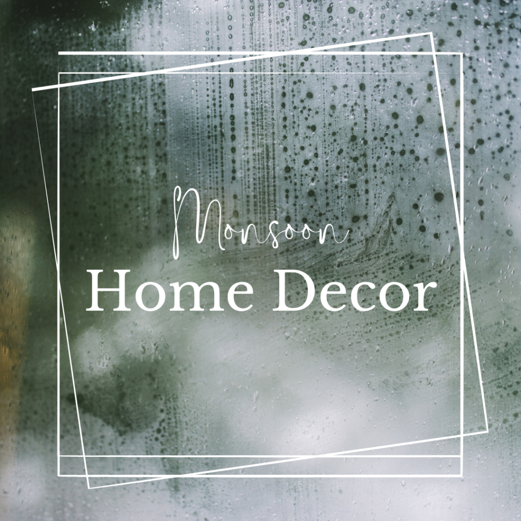 Monsoon Home Decor Ideas