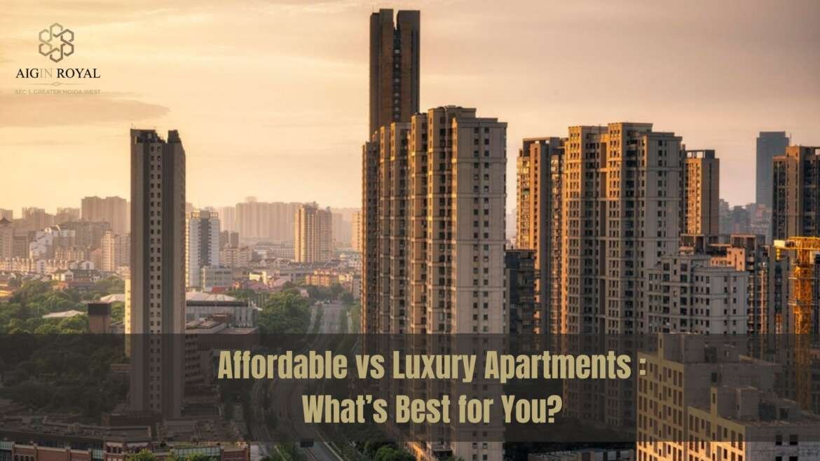 Affordable vs Luxury Apartments What’s Best for You in Noida Extension